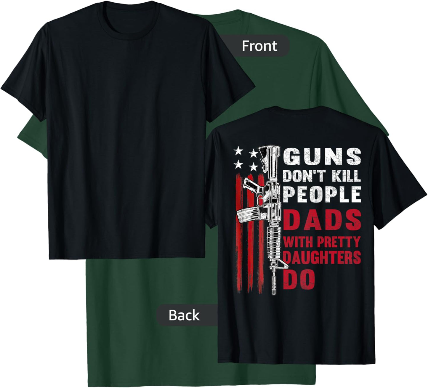 Guns Don't Kill People Dads with Pretty Daughters T-Shirt - T-Shirt | Forest