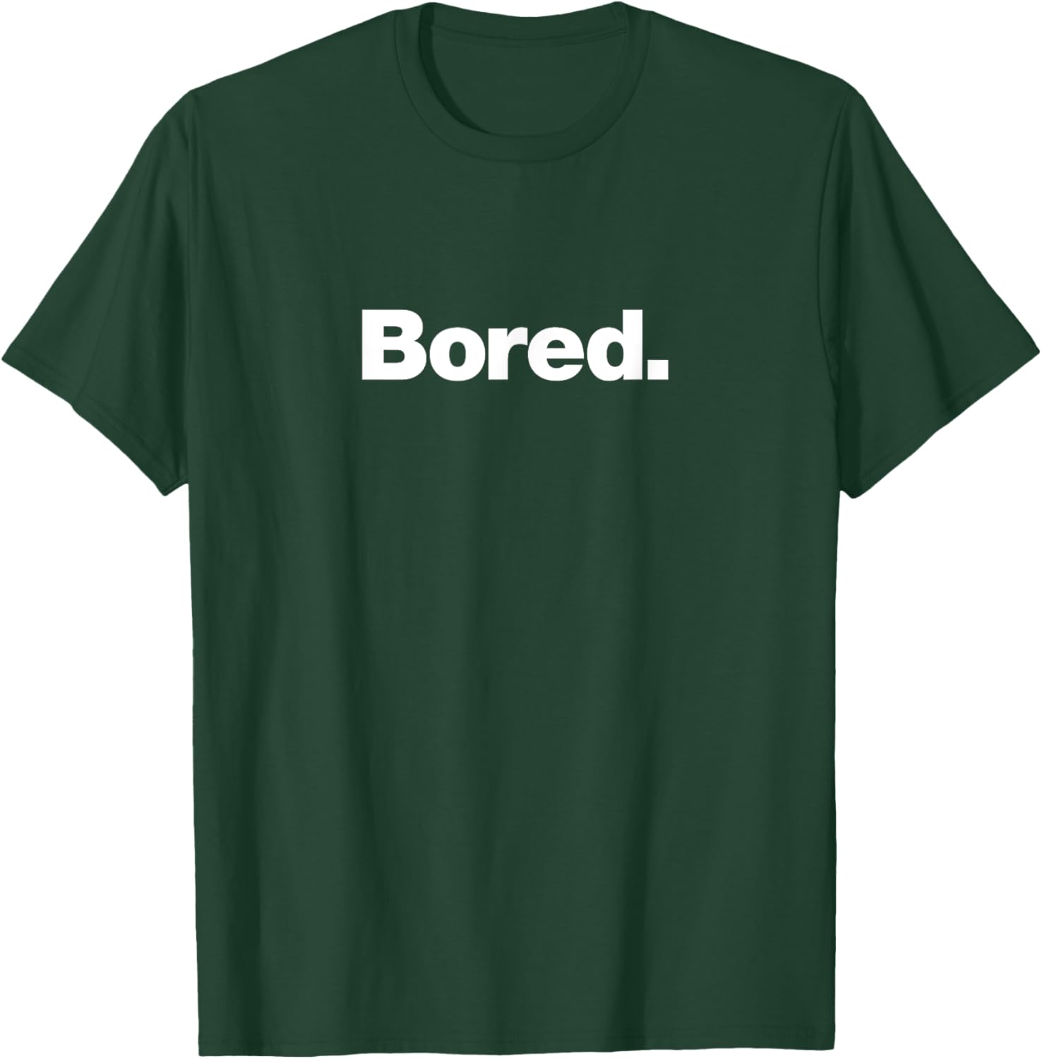 The word Bored | A design that says Bored T-Shirt - T-Shirt | Forest