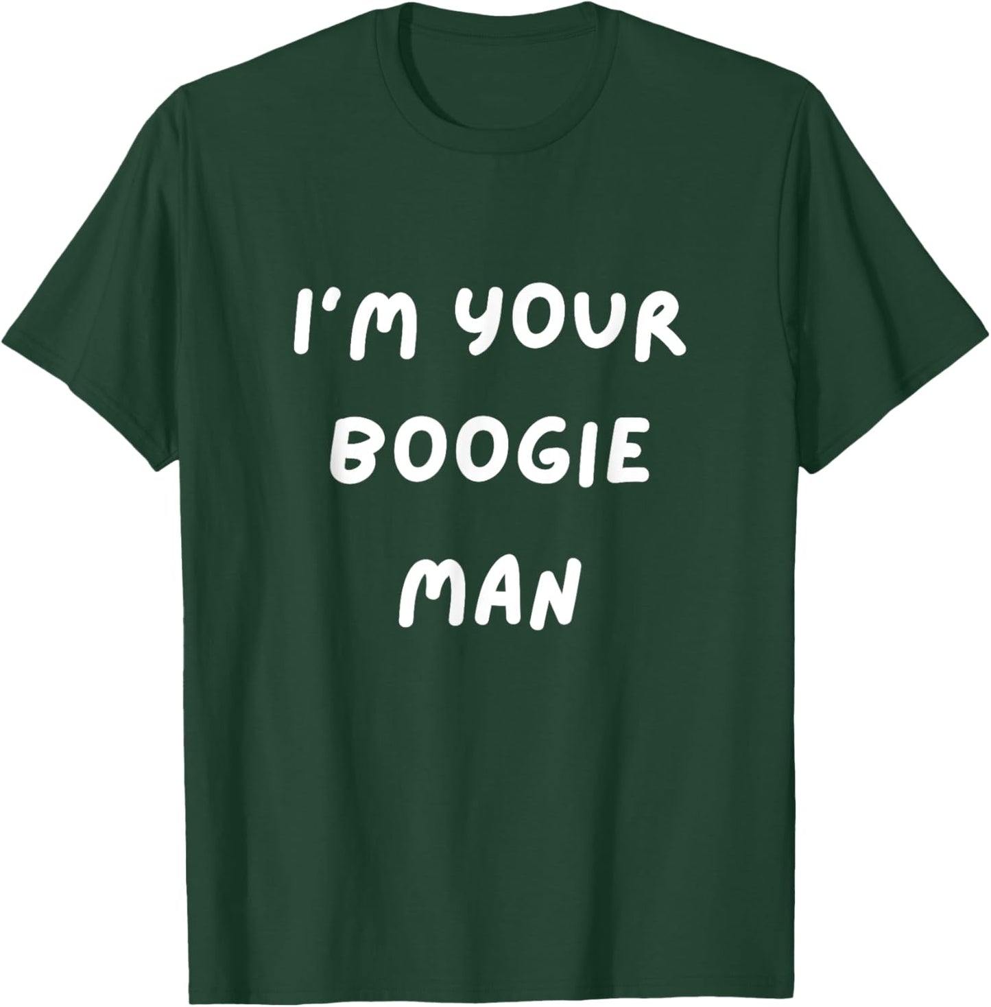 Funny Scary . I'm Your Boogie Man. Halloween, Scared T-Shirt - T-Shirt | Forest