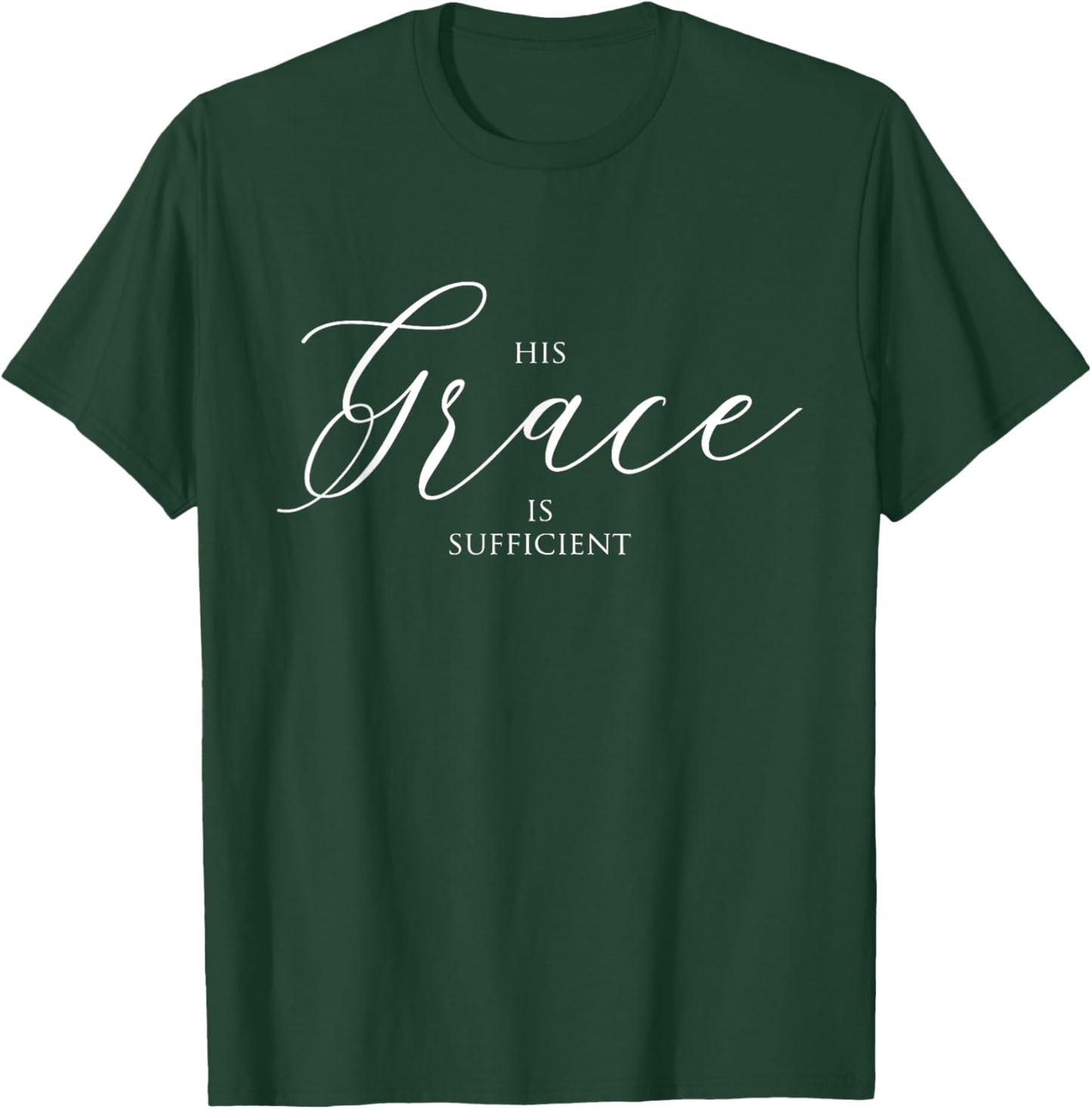 His Grace is Sufficient, Christian T-Shirt - T-Shirt | Forest