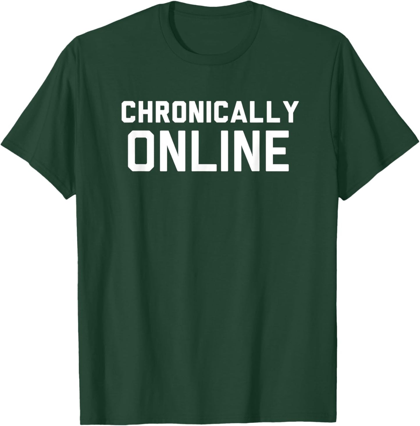 Chronically Online meme T-Shirt - T-Shirt | Forest