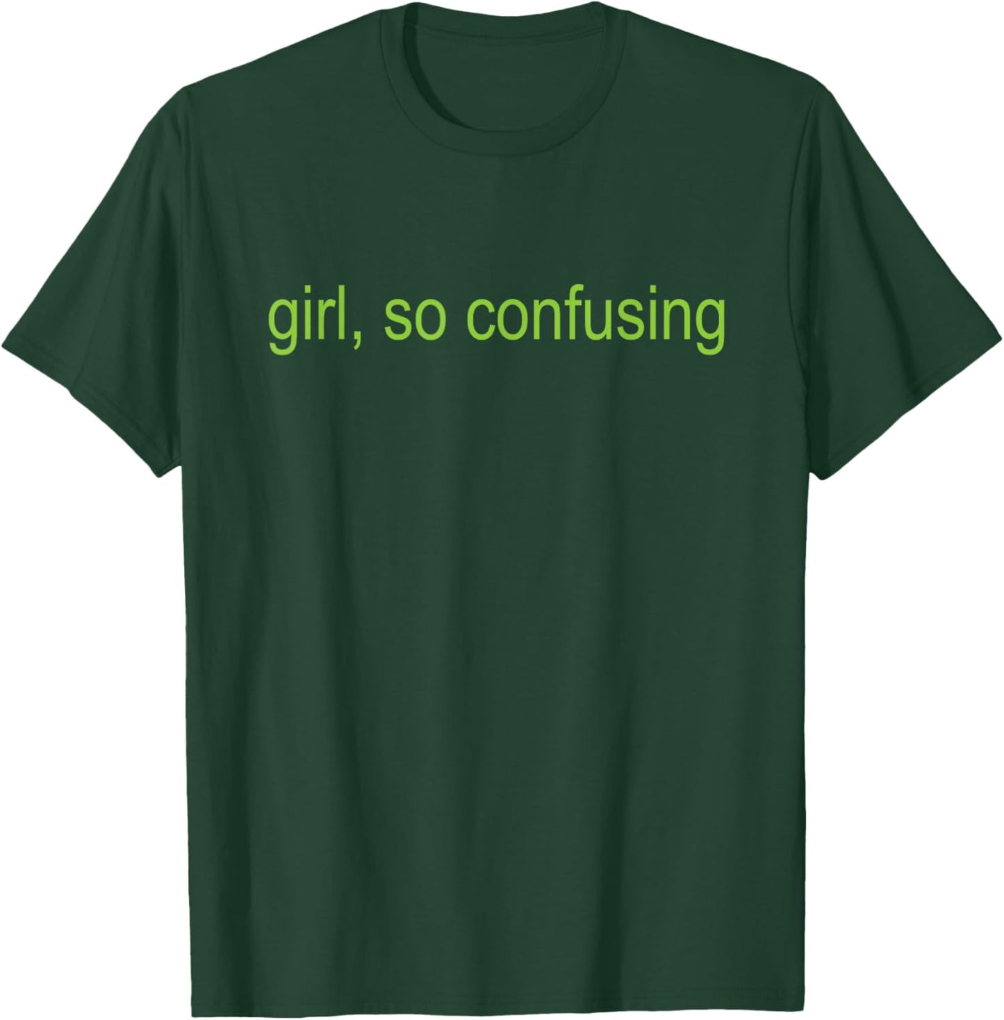 Girl So Retro Confusing Green Text Sarcastic Quote T-Shirt - T-Shirt | Forest