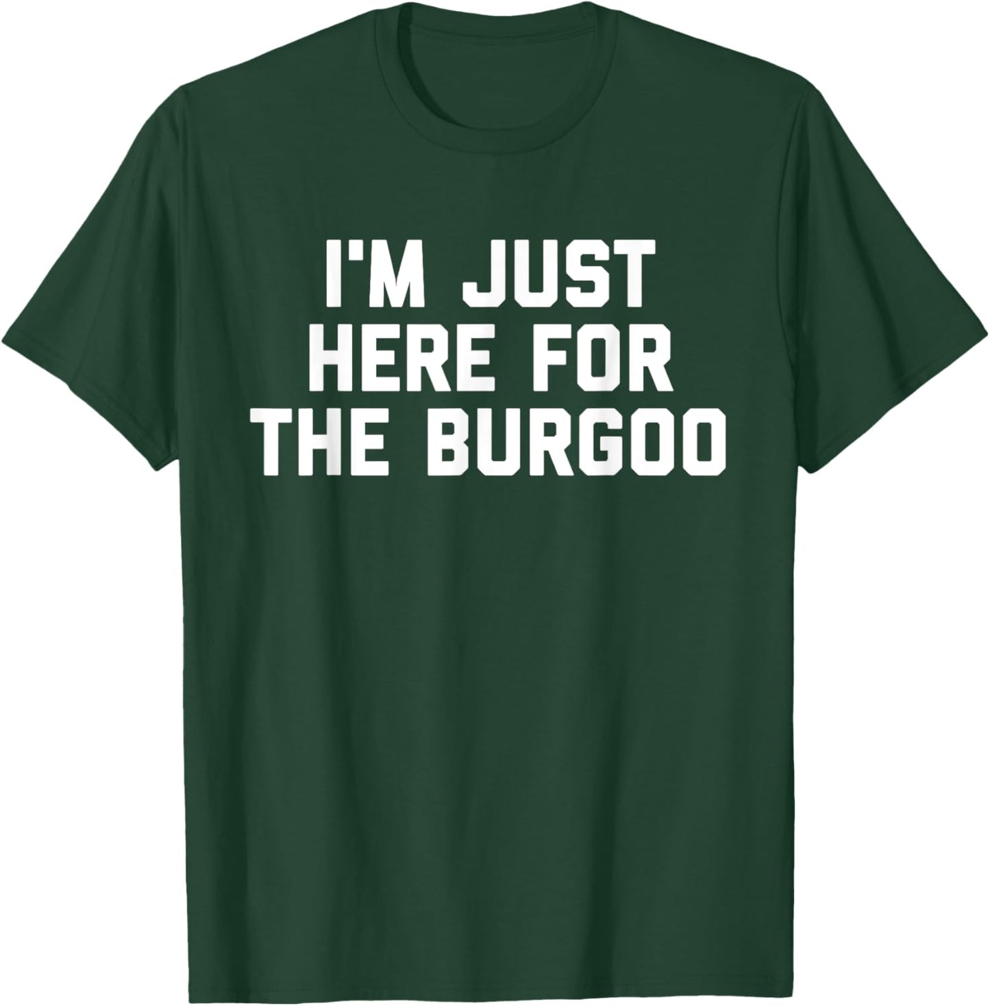 I'm Just Here For The Burgoo Kentucky Foodie T-Shirt - T-Shirt | Forest