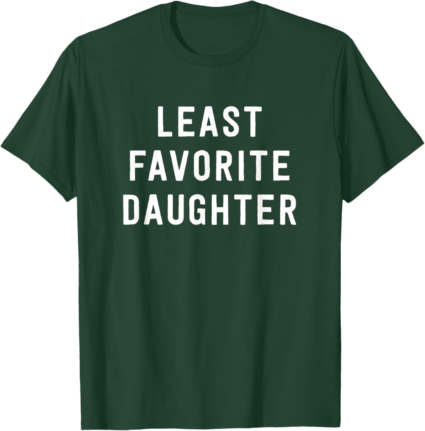 Least Favorite Daughter - Family Joke T-Shirt - T-Shirt | Forest