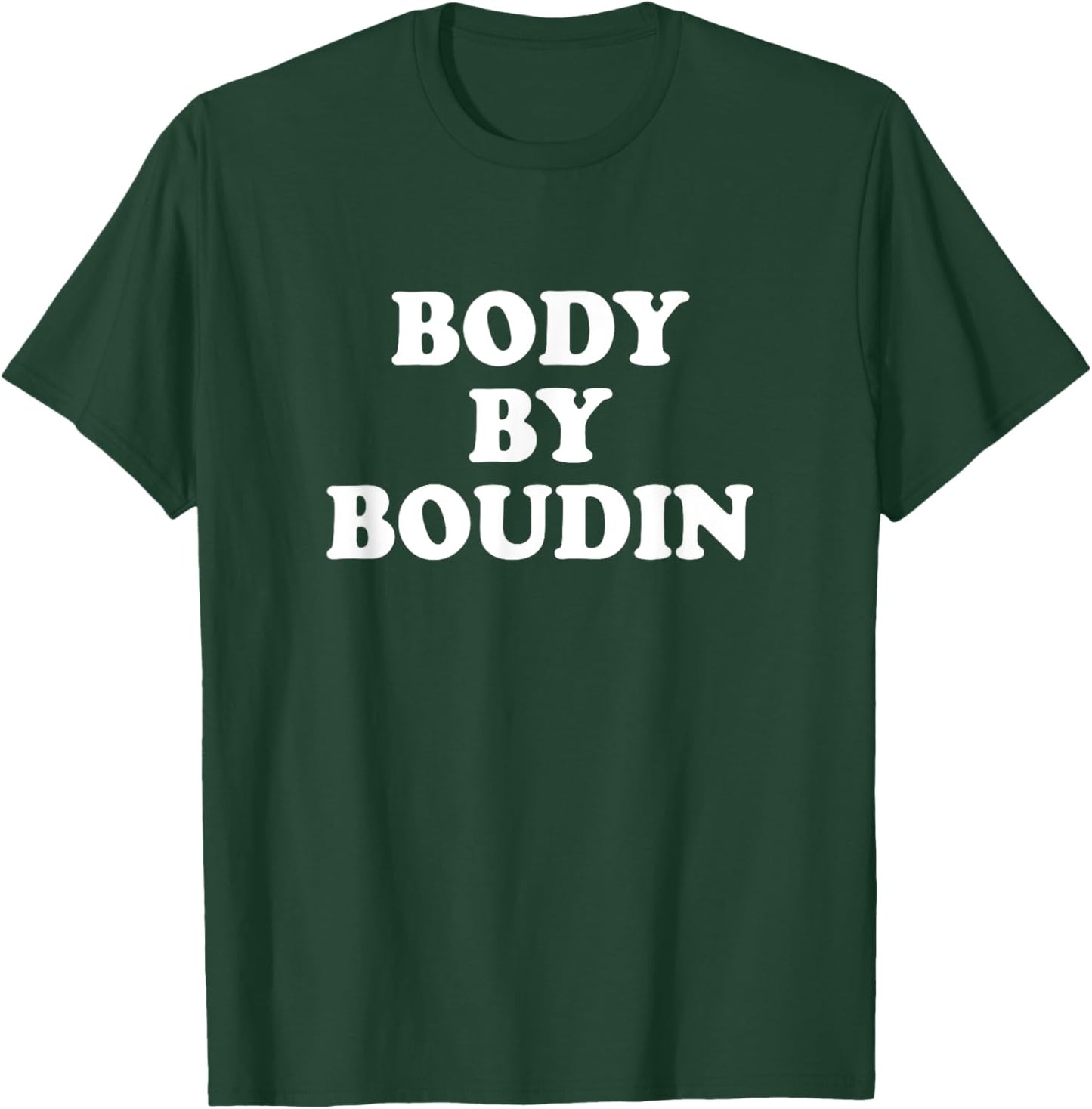 Body By Boudin Funny Louisiana Cajun Food T-Shirt - T-Shirt | Forest