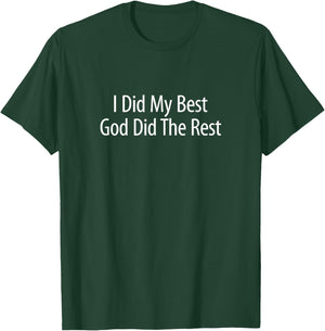 I Did My Best - God Did The Rest T-Shirt - T-Shirt | Forest