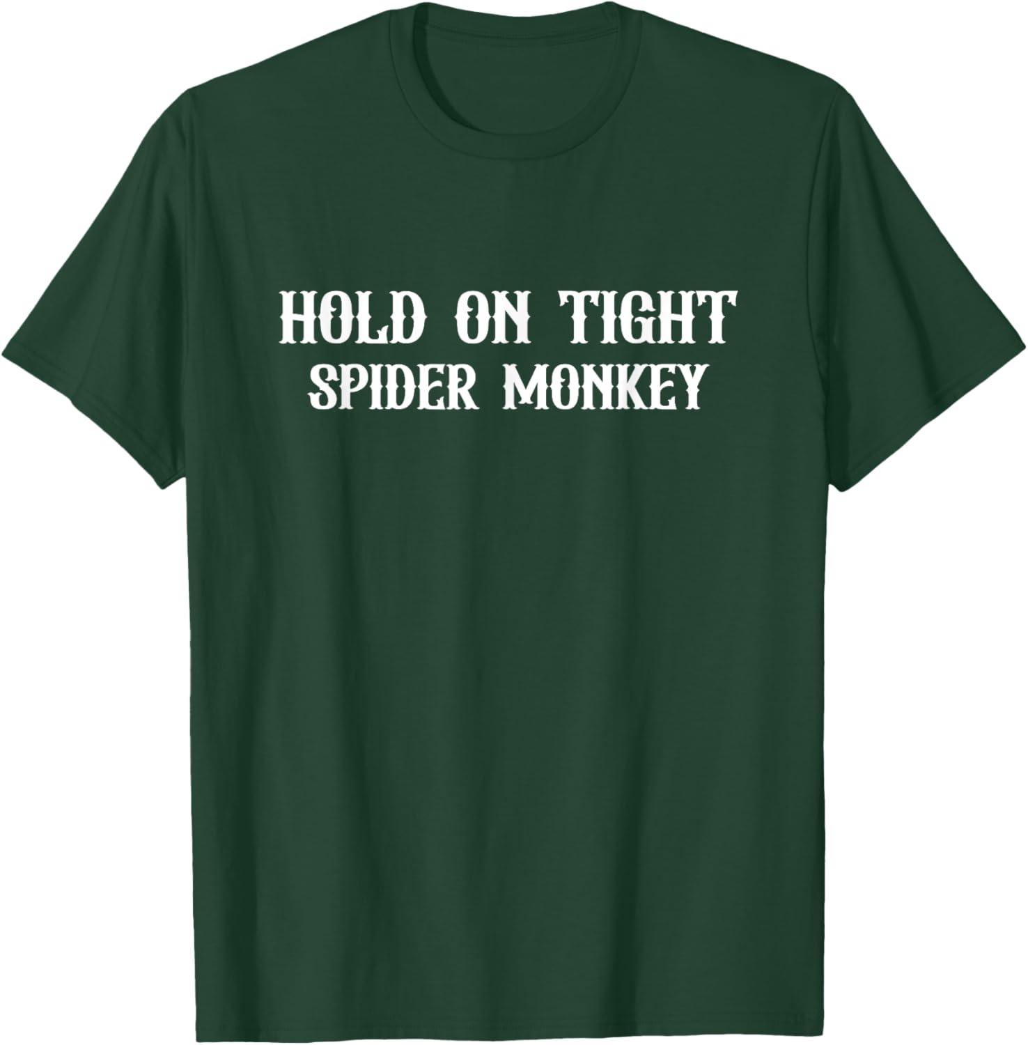 Hold On Tight Spider Monkey, Hold On Spider Monkey T-Shirt - T-Shirt | Forest