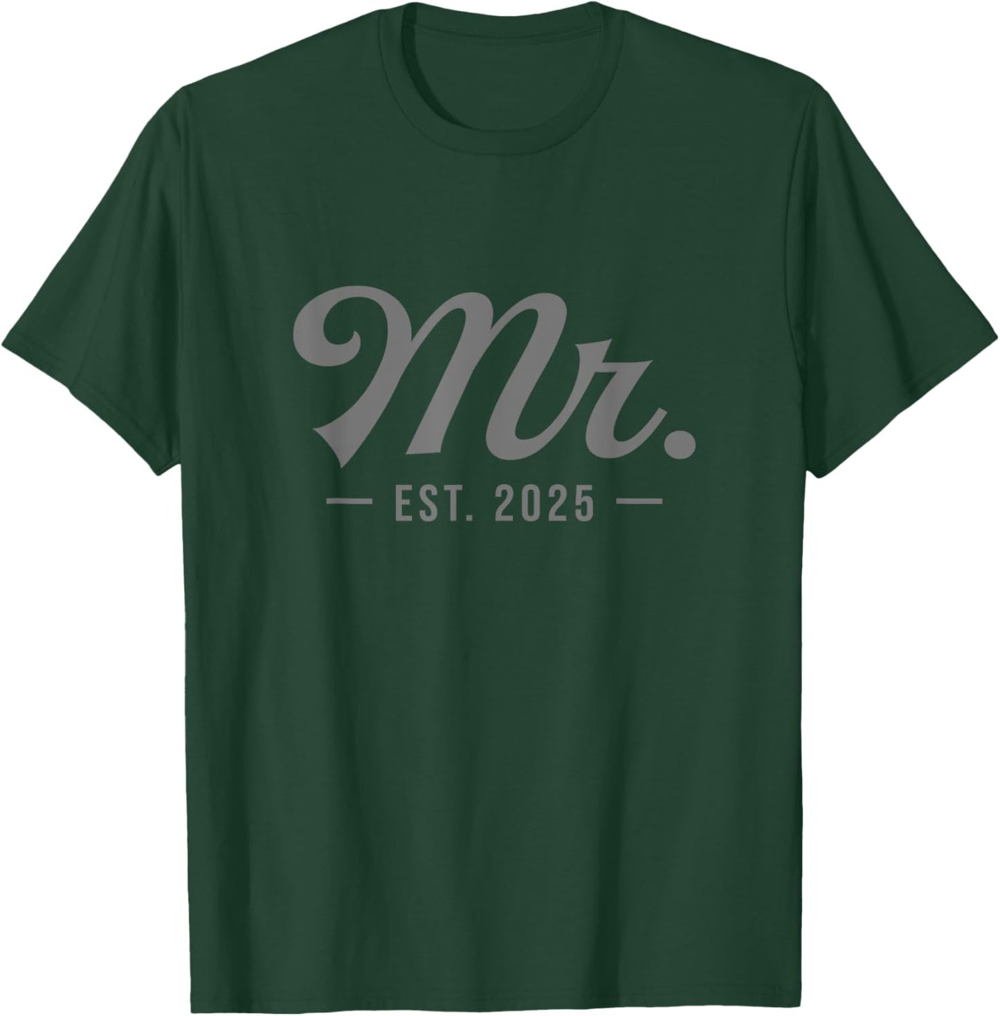 Mr Est. 2025 Just Married Wedding Husband Matching Mr & Mrs T-Shirt - T-Shirt | Forest