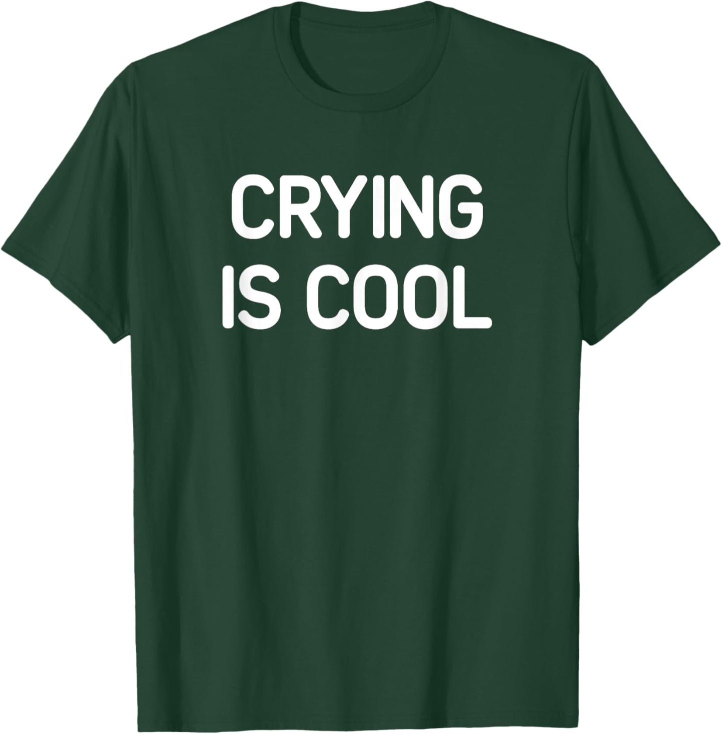 Crying Is Cool, Funny, Jokes, Sarcastic T-Shirt - T-Shirt | Forest