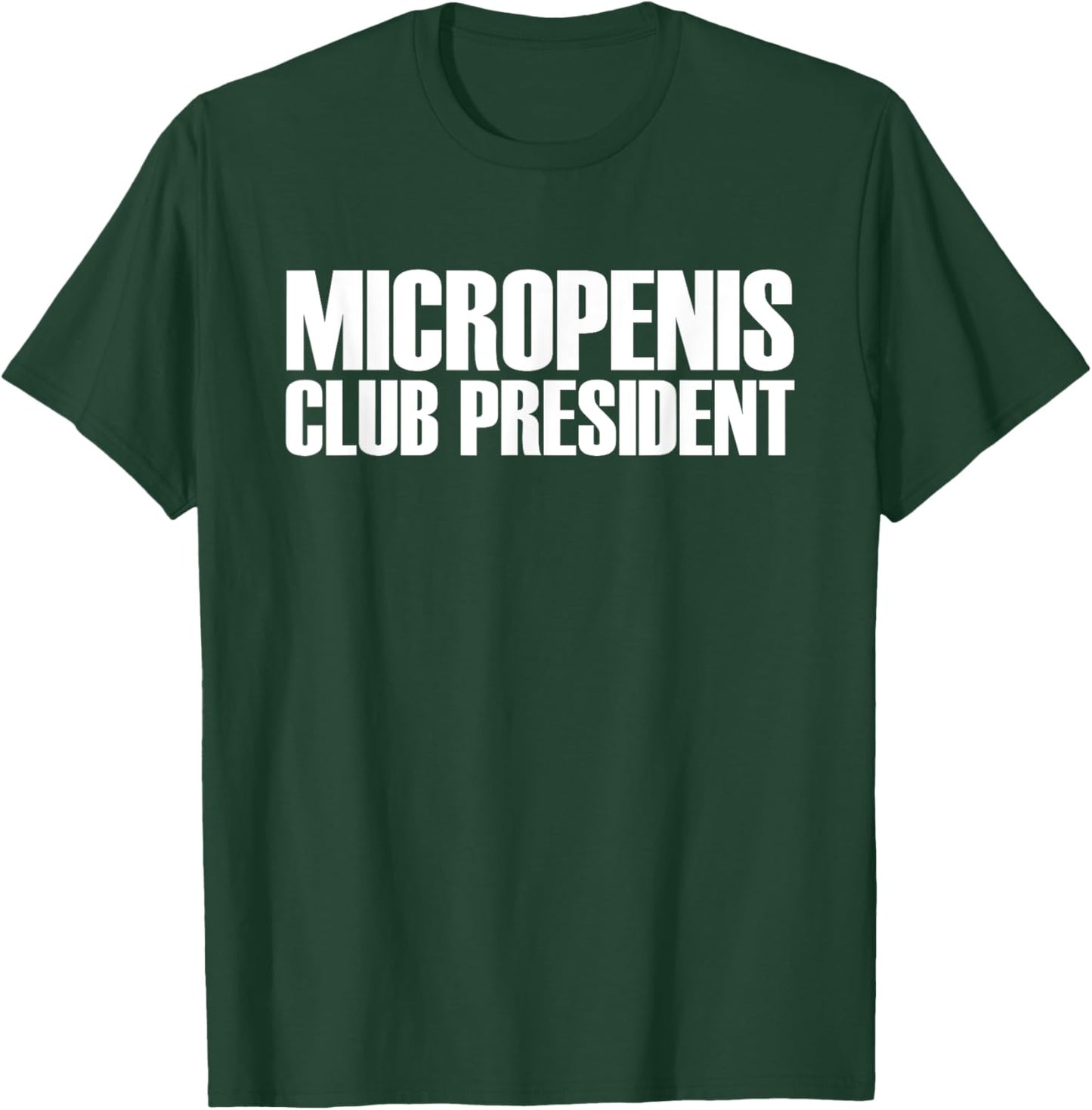 Micropenis Club President T-Shirt - T-Shirt | Forest