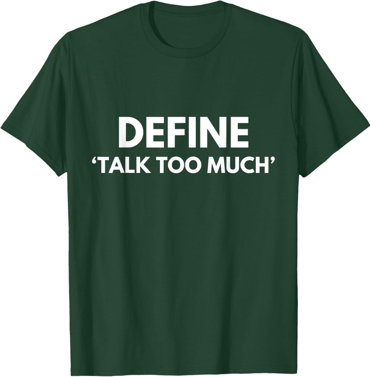 Define Talk Too Much Funny Sarcastic Extrovert Talkative T-Shirt - T-Shirt | Forest