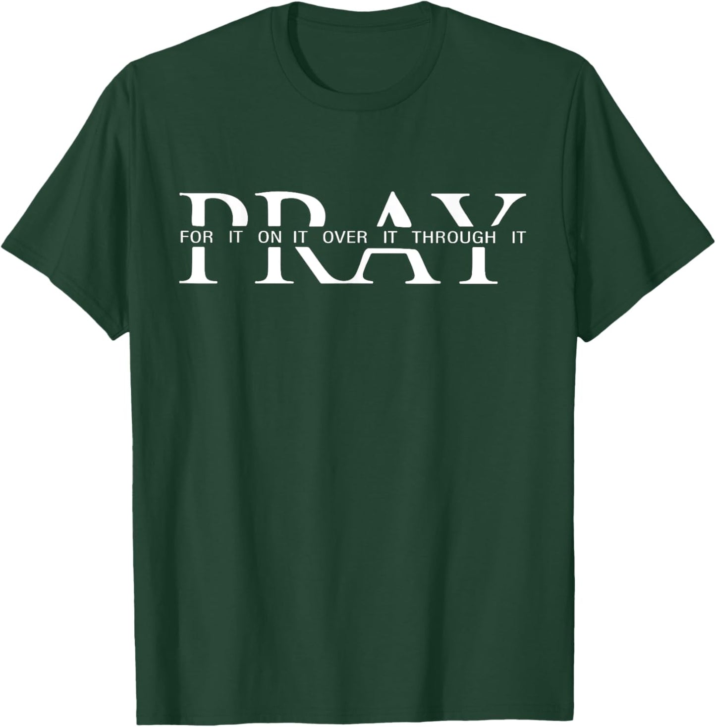 Pray On It Over It Through It Women Letter Printed Graphic T-Shirt - T-Shirt | Forest