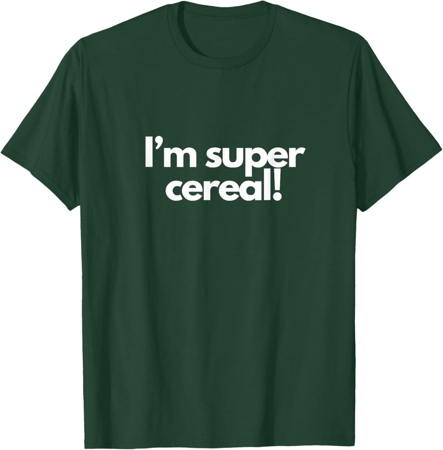 I’m super cereal! T-Shirt - T-Shirt | Forest