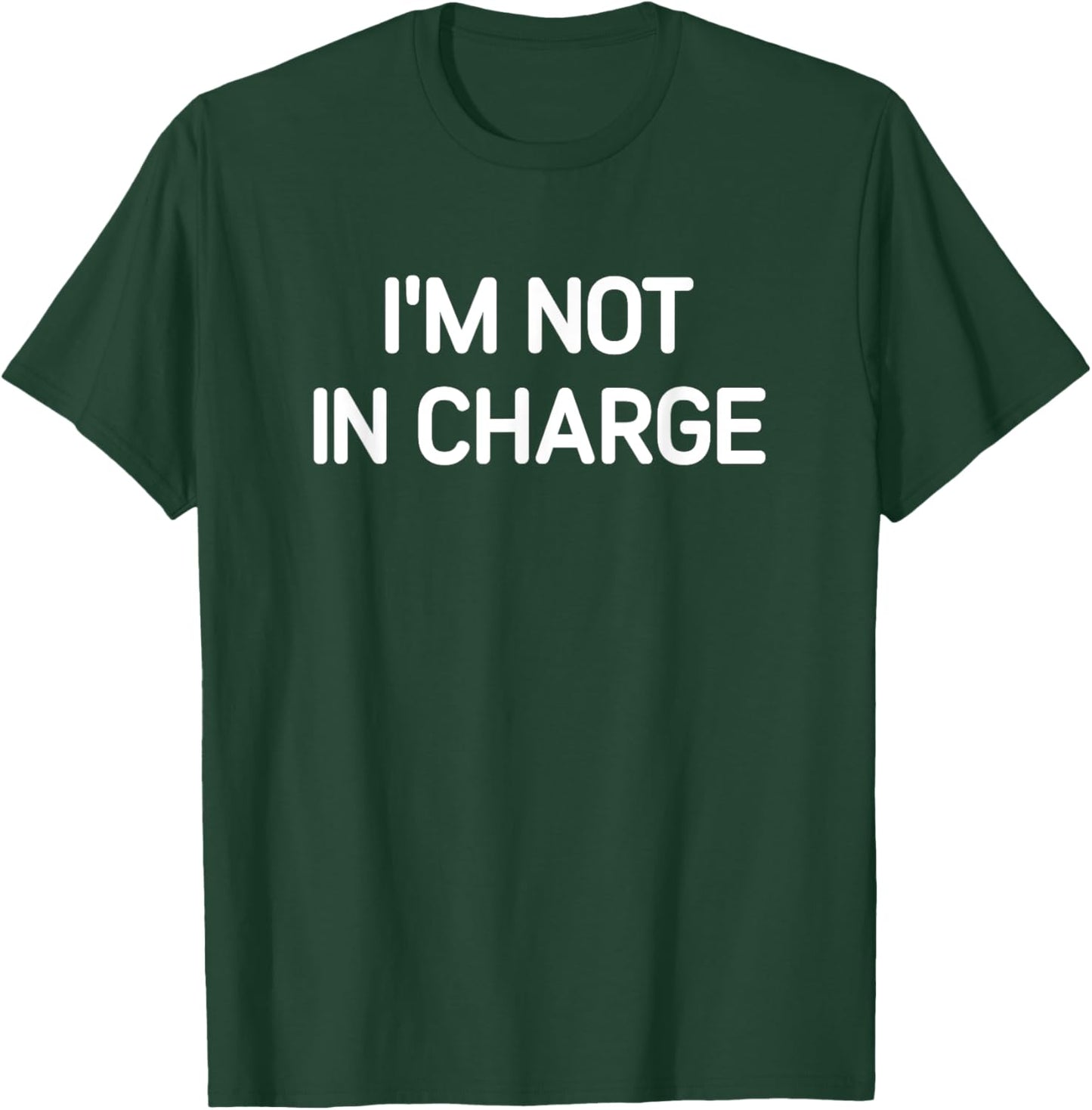 I'm Not In Charge, Gag Gifts -Adults Black Small Sarcastic T-Shirt - T-Shirt | Forest