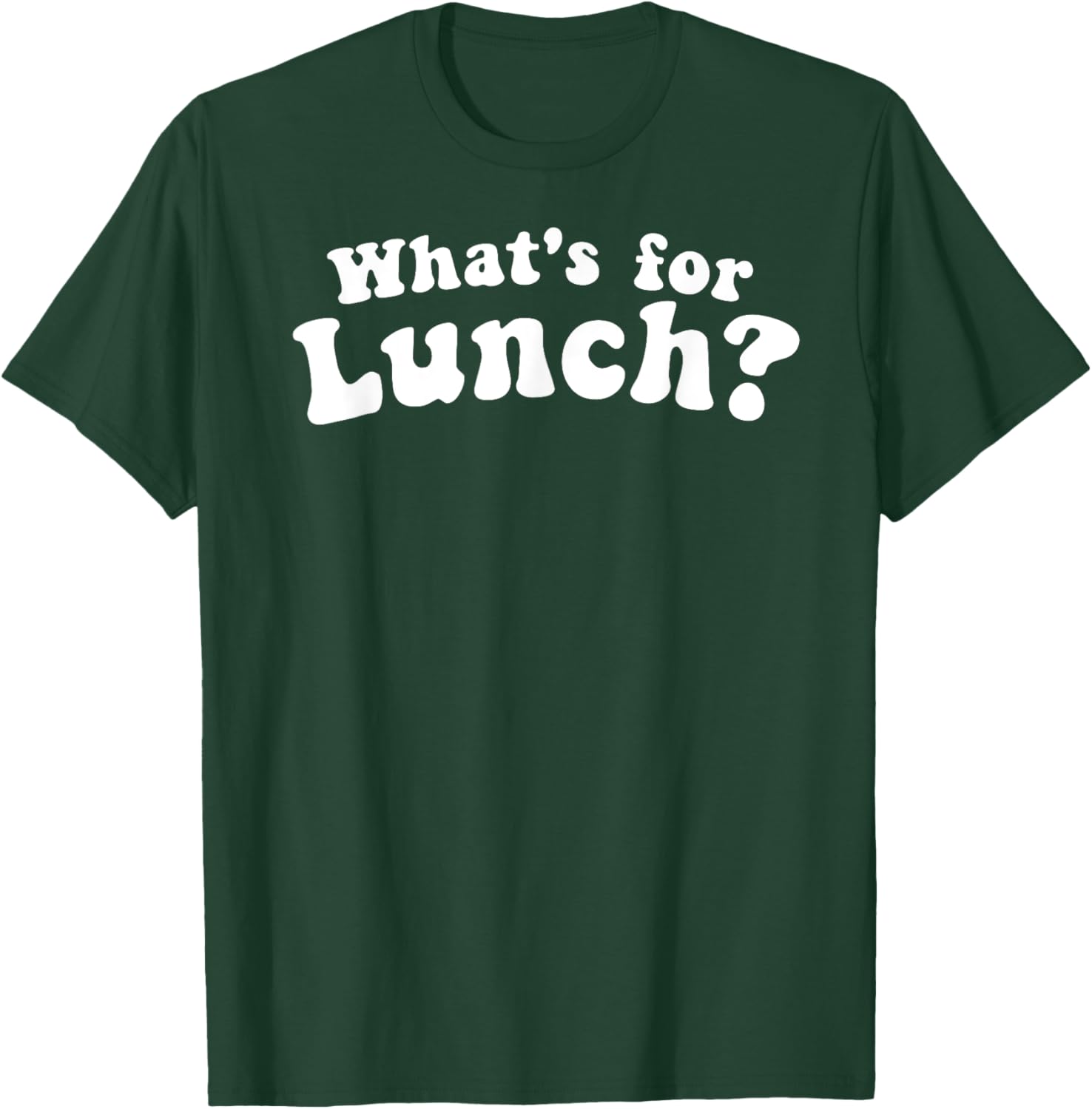 What's For Lunch T-Shirt - T-Shirt | Forest
