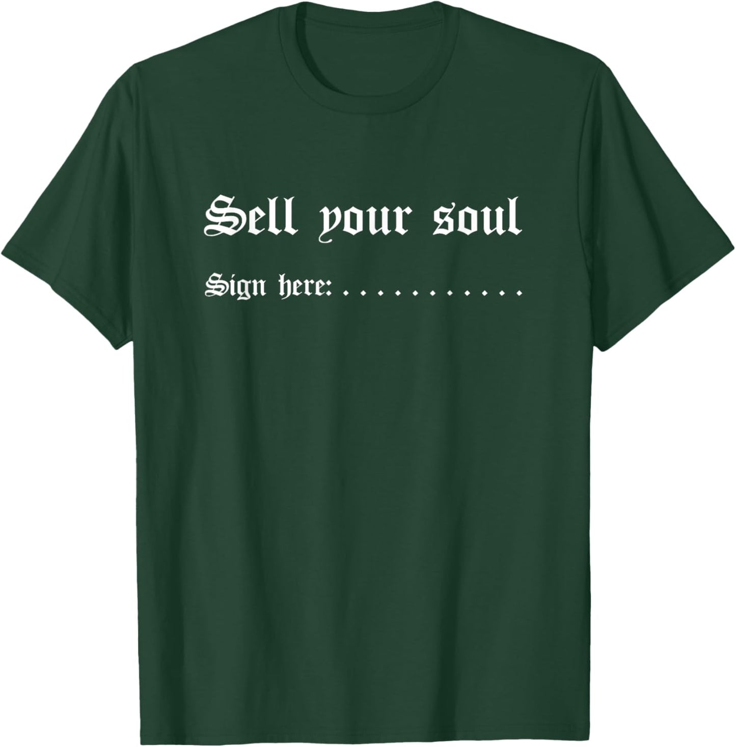 Sell Your Soul Sign Here (Funny) T-Shirt - T-Shirt | Forest