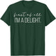 First of All I'm a Delight T-Shirt - T-Shirt | Forest
