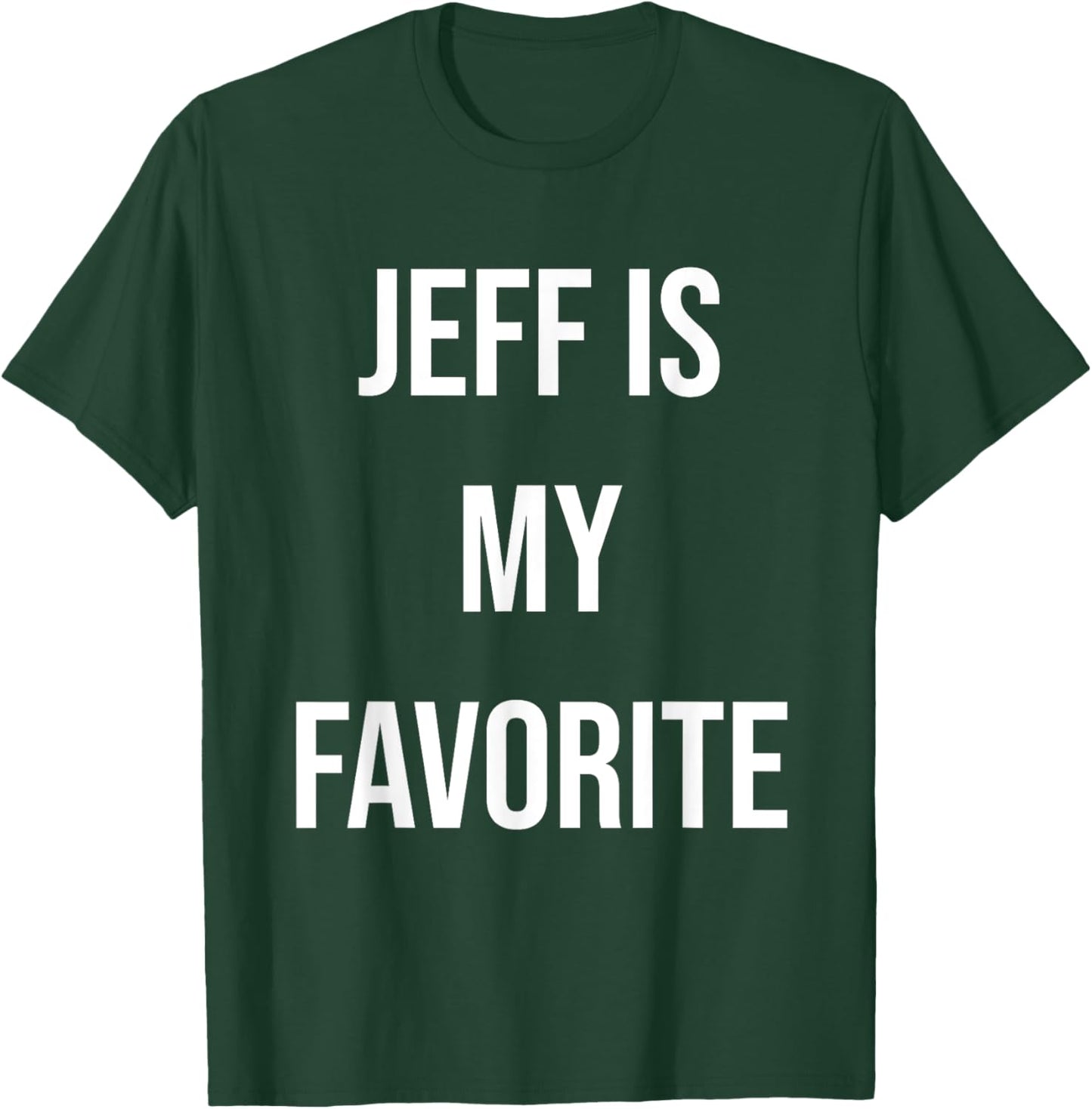 Jeff Is My Favorite T-Shirt - T-Shirt | Forest