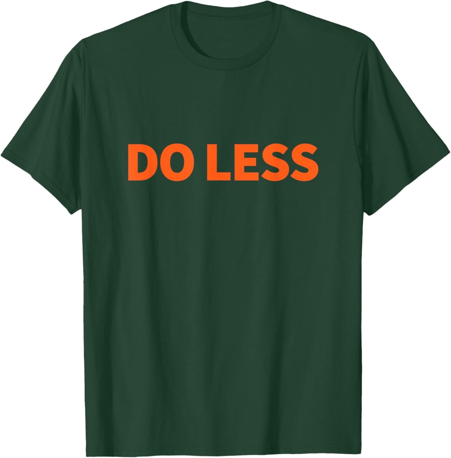 Do Less Minimalist T-Shirt - T-Shirt | Forest