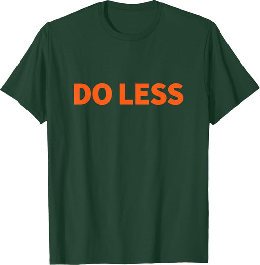 Do Less Minimalist T-Shirt - T-Shirt | Forest