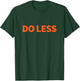Do Less Minimalist T-Shirt - T-Shirt | Forest