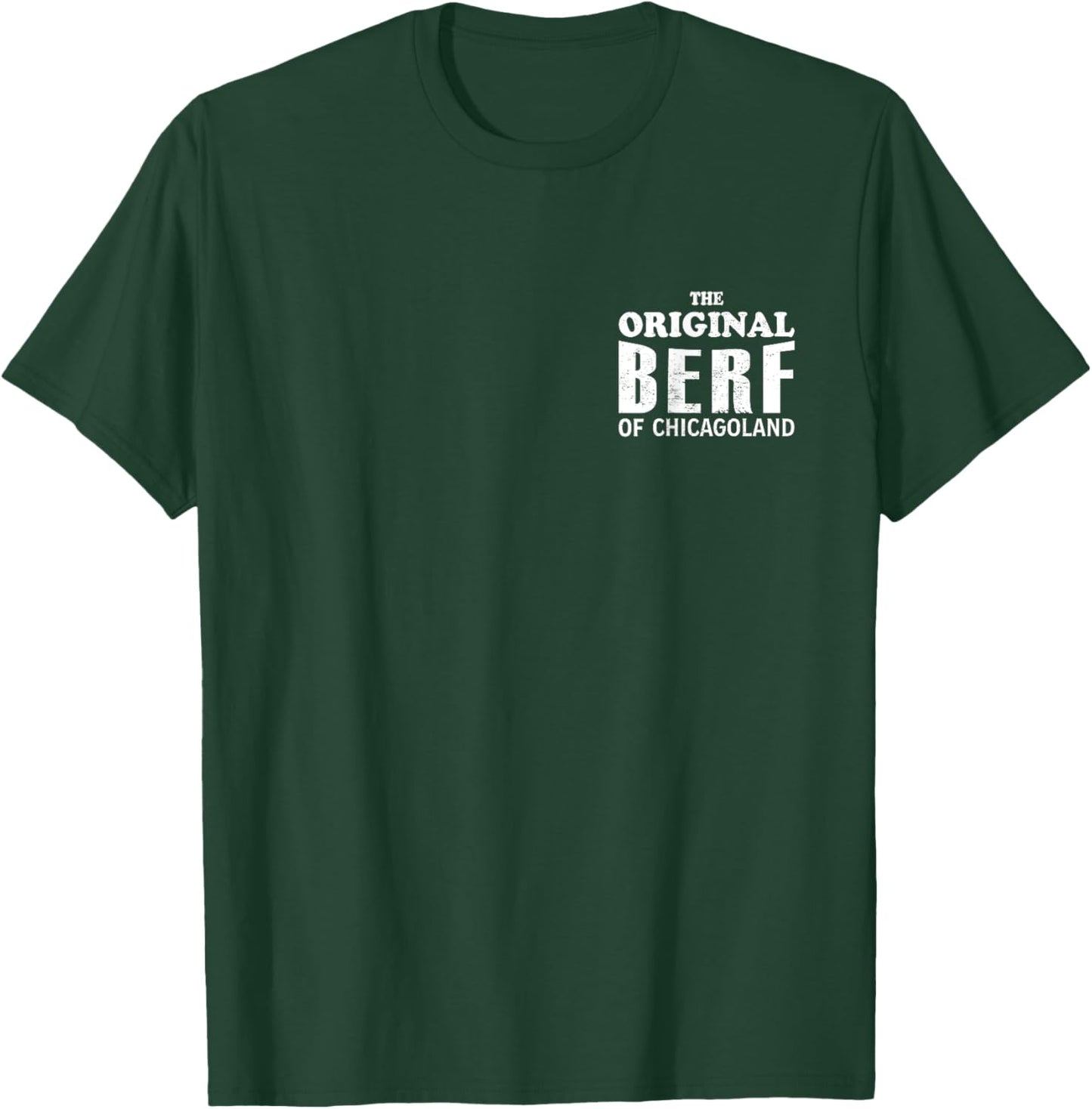 The Original Berf Of Chicagoland Funny Printing Graphic Arts T-Shirt - T-Shirt | Forest