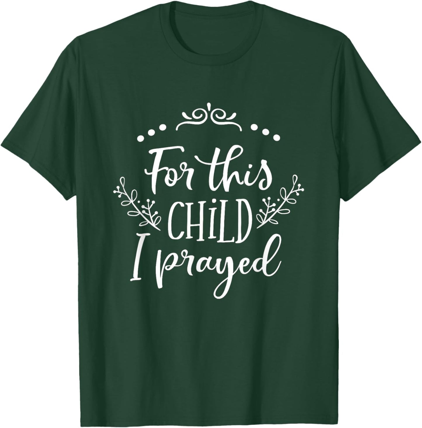 For This Child I Prayed Christian Bible Verse Quote T-Shirt - T-Shirt | Forest