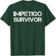 Impetigo Survivor T-Shirt - T-Shirt | Forest