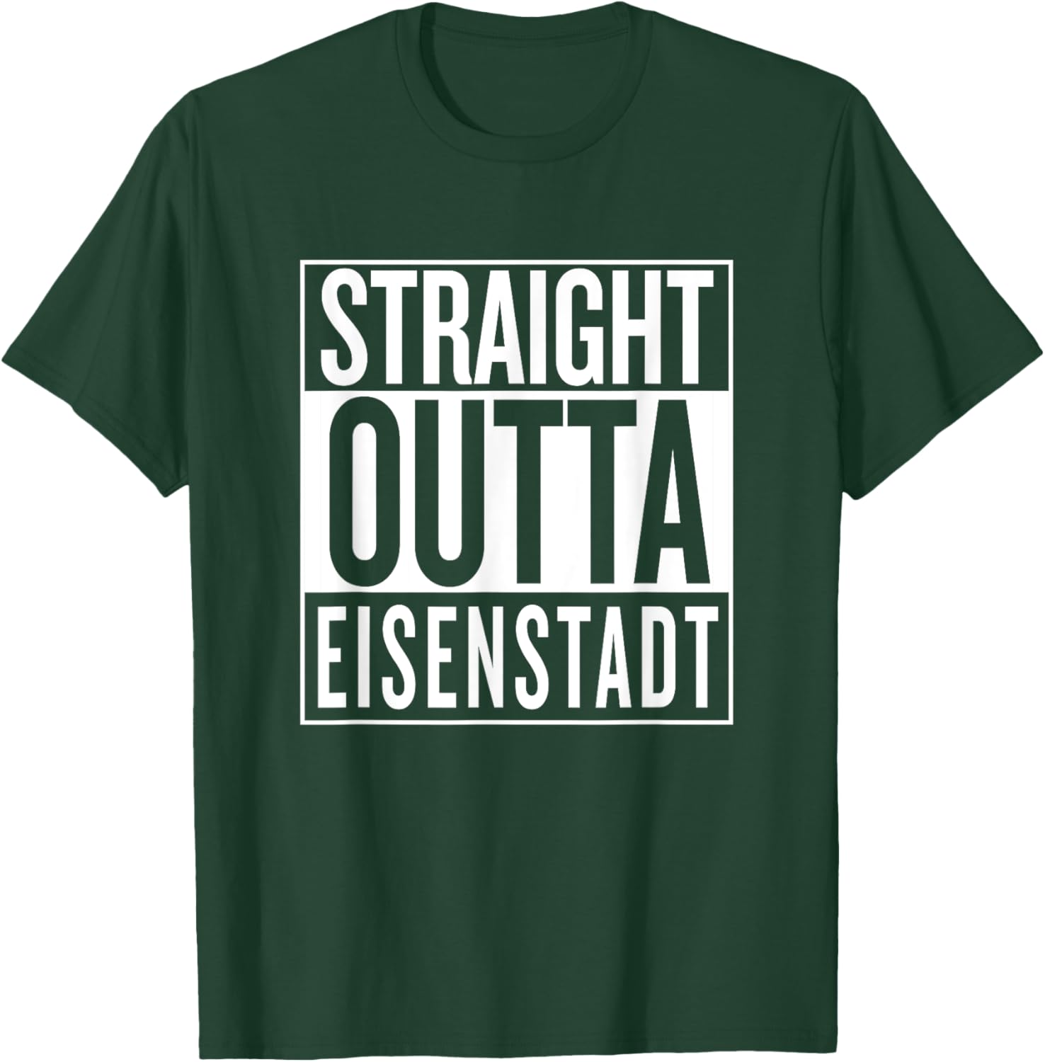 Straight Outta Eisenstadt Burgenland Österreich Austria T-Shirt - T-Shirt | Forest