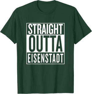 Straight Outta Eisenstadt Burgenland Österreich Austria T-Shirt - T-Shirt | Forest
