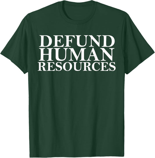 Defund Human Resources Joke Funny Women HR Meme T-Shirt - T-Shirt | Forest
