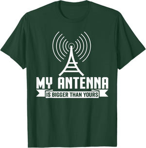 My Antenna Is Bigger Than Yours Funny Ham Radio T-Shirt - T-Shirt | Forest