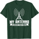 My Antenna Is Bigger Than Yours Funny Ham Radio T-Shirt - T-Shirt | Forest