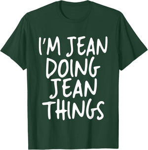 I'm Jean Doing Jean Things Personalized Funny First Name T-Shirt - T-Shirt | Forest