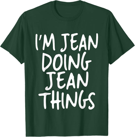 I'm Jean Doing Jean Things Personalized Funny First Name T-Shirt - T-Shirt | Forest