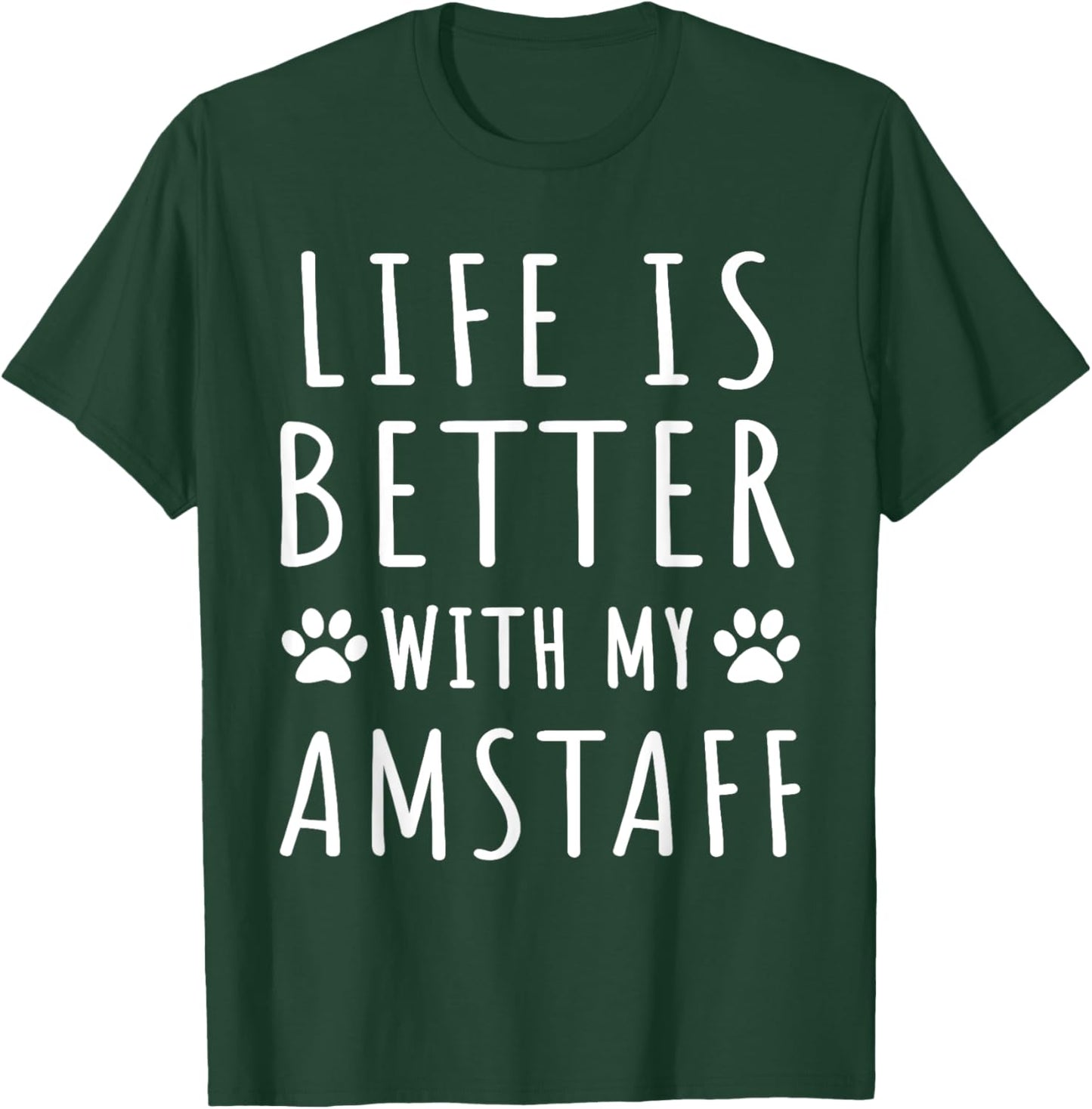 Life Is Better With My AmStaff Funny AmStaff Dog Mama Puppy Women T-Shirt - T-Shirt | Forest