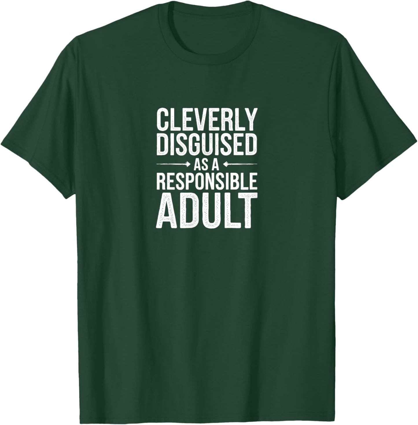 Cleverly Disguised As A Responsible Adult - Funny Sarcastic T-Shirt - T-Shirt | Forest