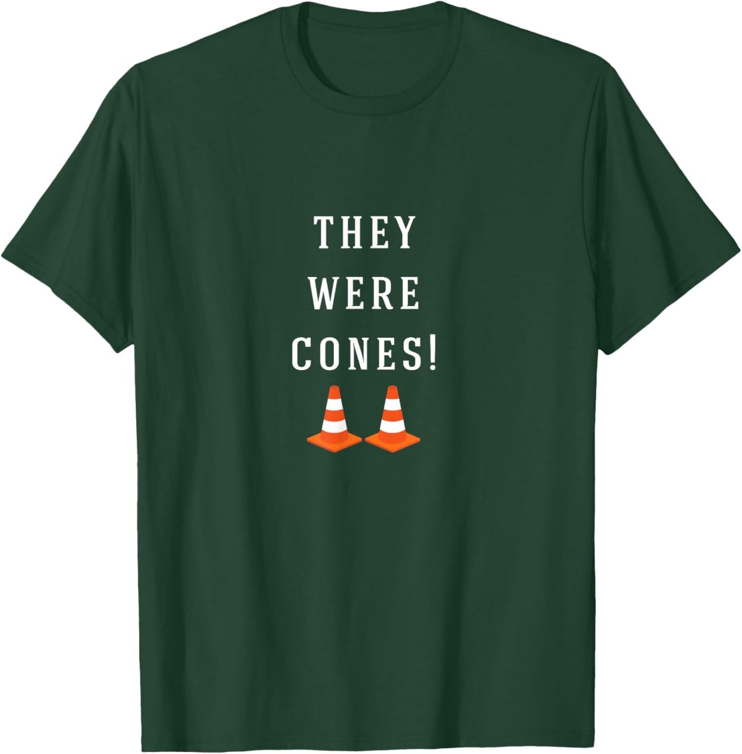 They were cones! T-Shirt - T-Shirt | Forest
