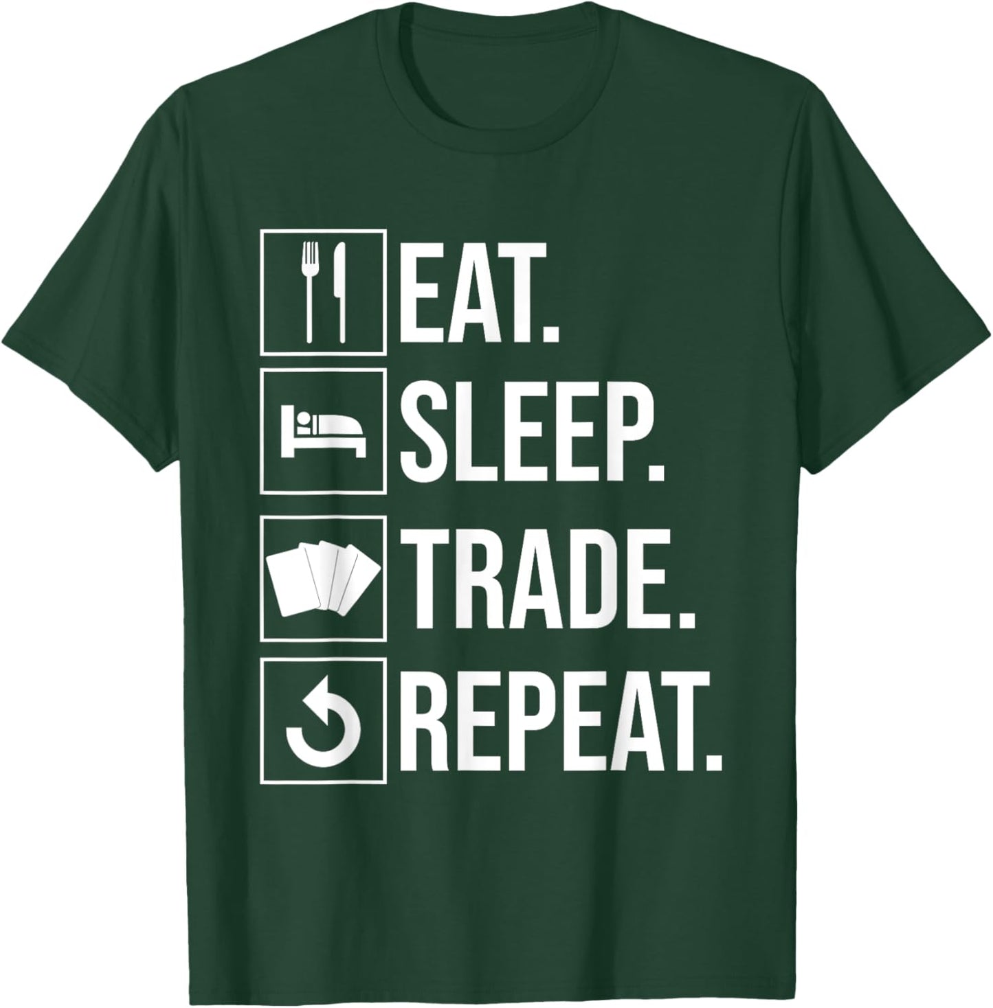 Eat Sleep Trade Repeat Trading Card T-Shirt - T-Shirt | Forest