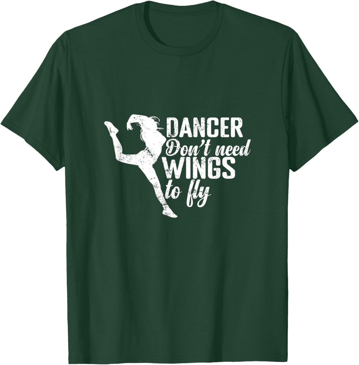 Dancers Don't Need Wings to Fly T-Shirt - T-Shirt | Forest