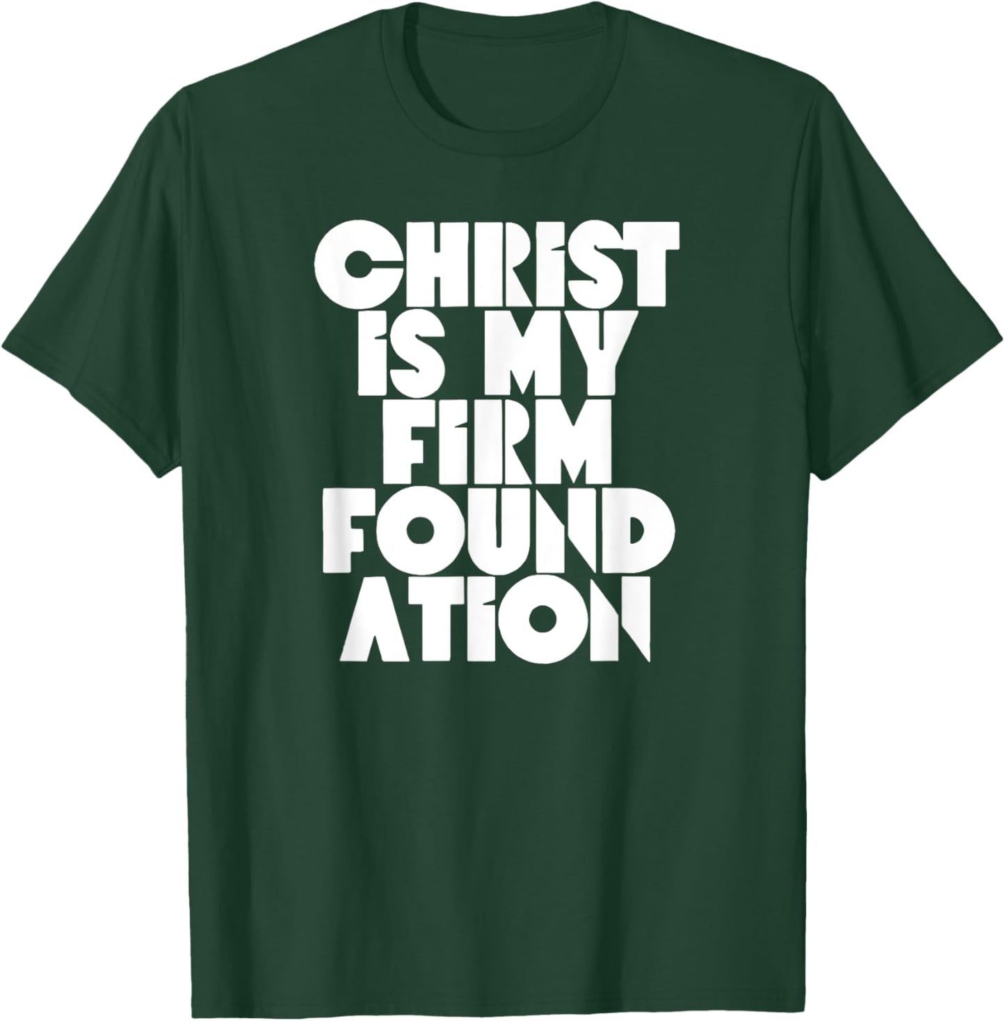 Christ is my firm foundation Jesus Religious Christian T-Shirt - T-Shirt | Forest