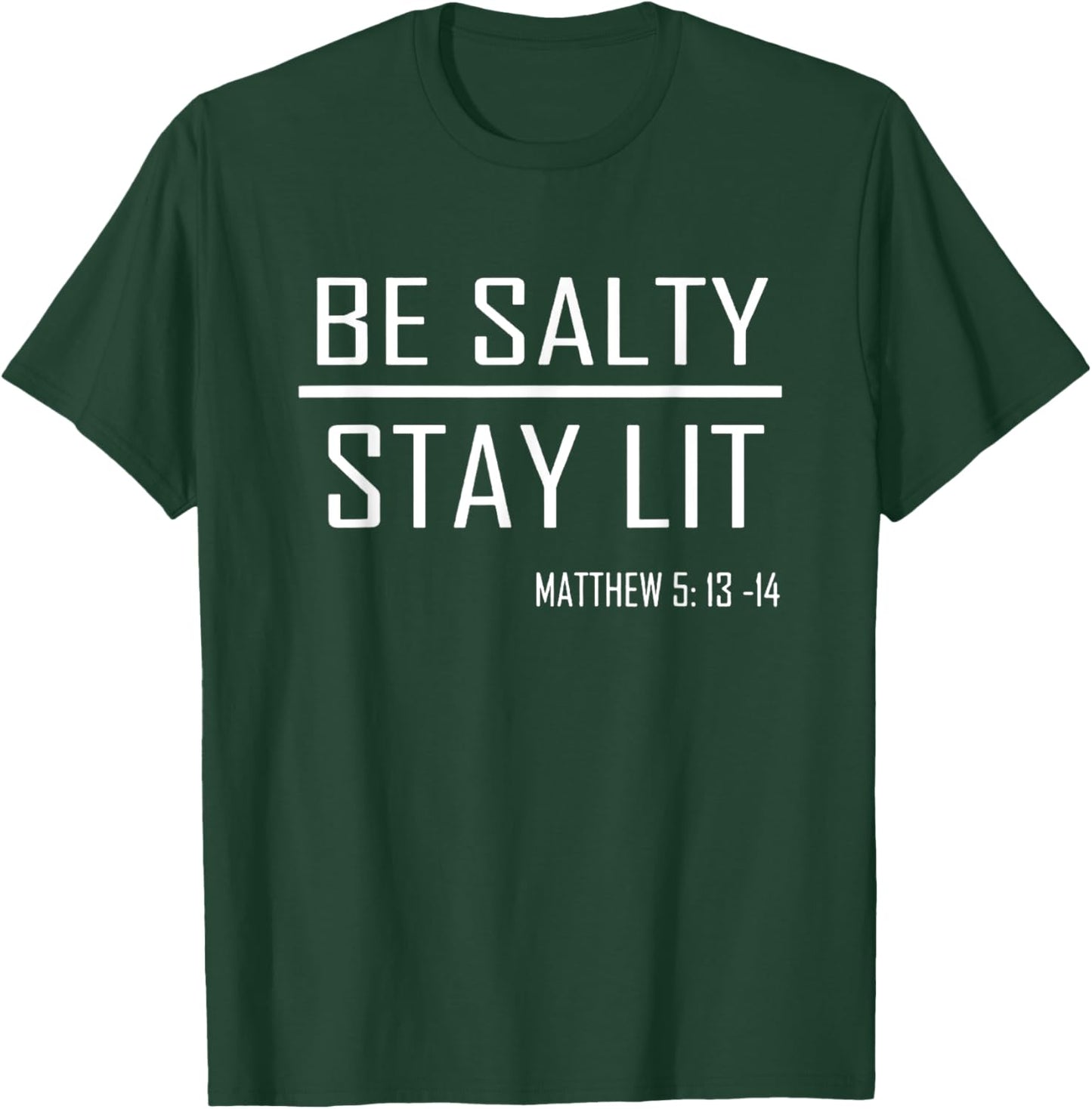Be Salty Stay Lit Matthew 5:13-14 T-Shirt - T-Shirt | Forest