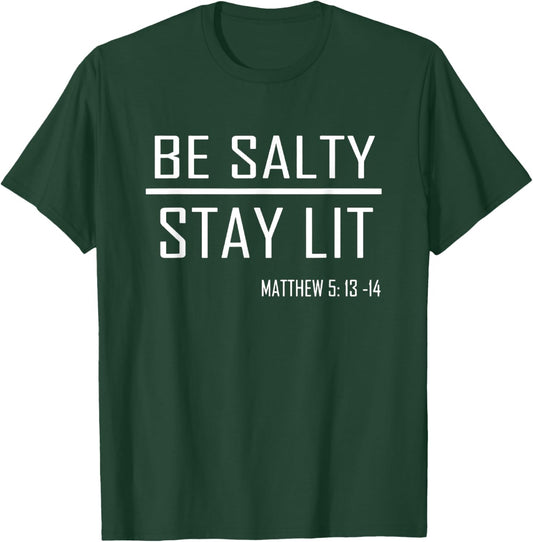 Be Salty Stay Lit Matthew 5:13-14 T-Shirt - T-Shirt | Forest
