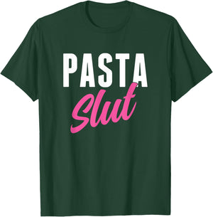 Pasta Slut Funny Pasta Lover T-Shirt - T-Shirt | Forest