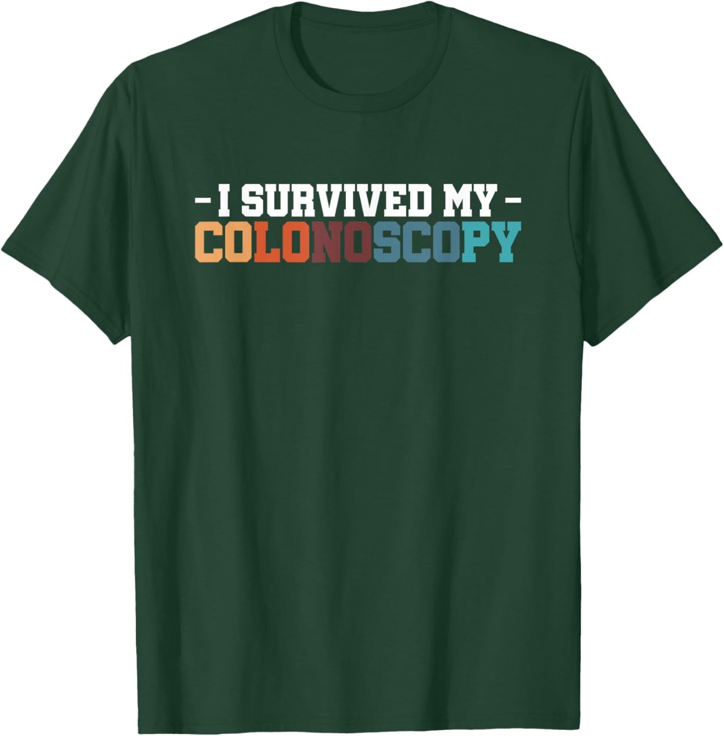 I Survived My Colonoscopy Gastroenterology T-Shirt - T-Shirt | Forest