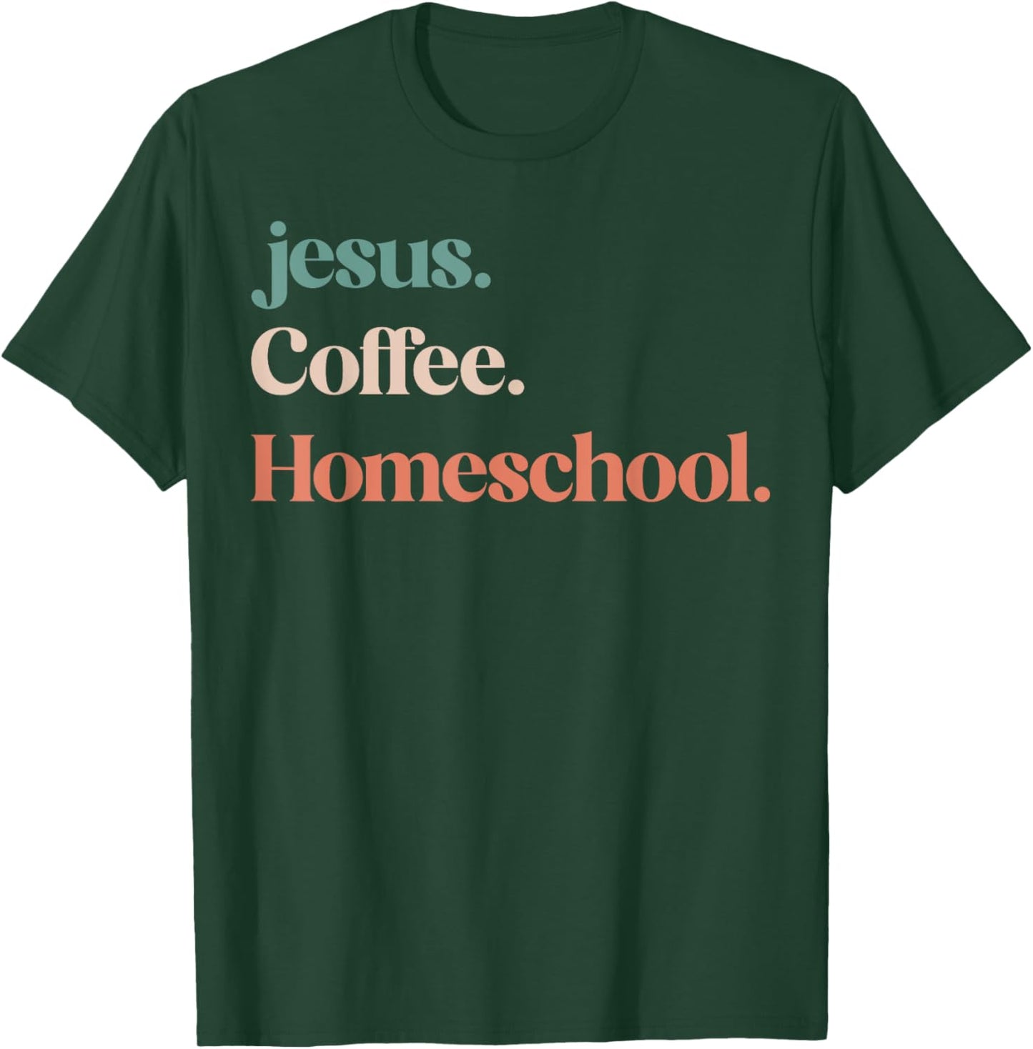 Jesus Coffee Homeschool Mom Christian Mother Homeschooling T-Shirt - T-Shirt | Forest