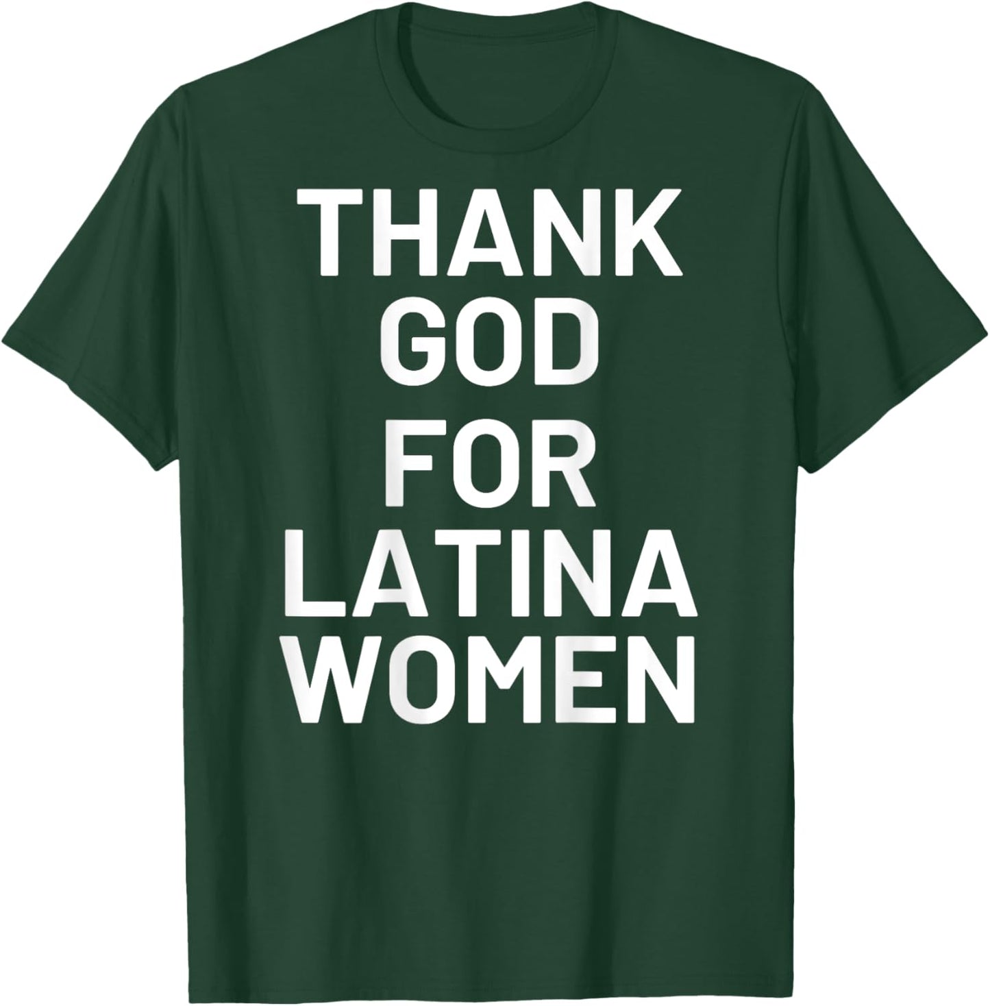 Thank God For Latina Women (On Back) T-Shirt - T-Shirt | Forest