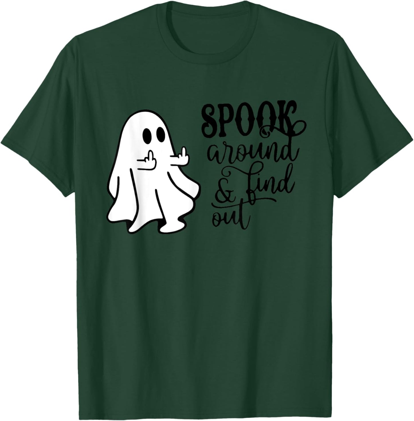 Spook around & find out funny middle finger ghost Halloween T-Shirt - T-Shirt | Forest