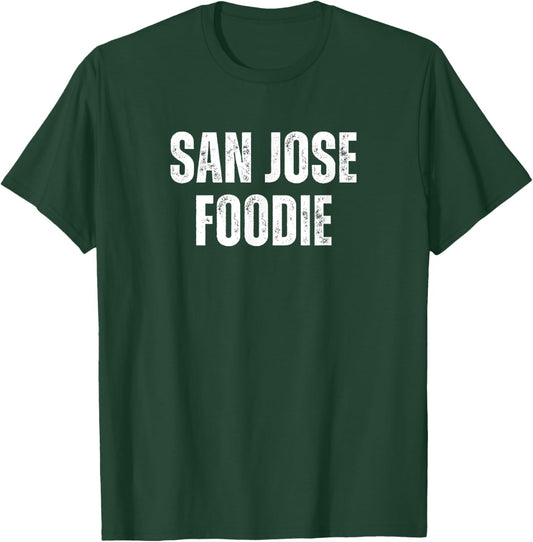 San Jose Foodie Funny Food Chef Cook Humor Foody T-Shirt - T-Shirt | Forest