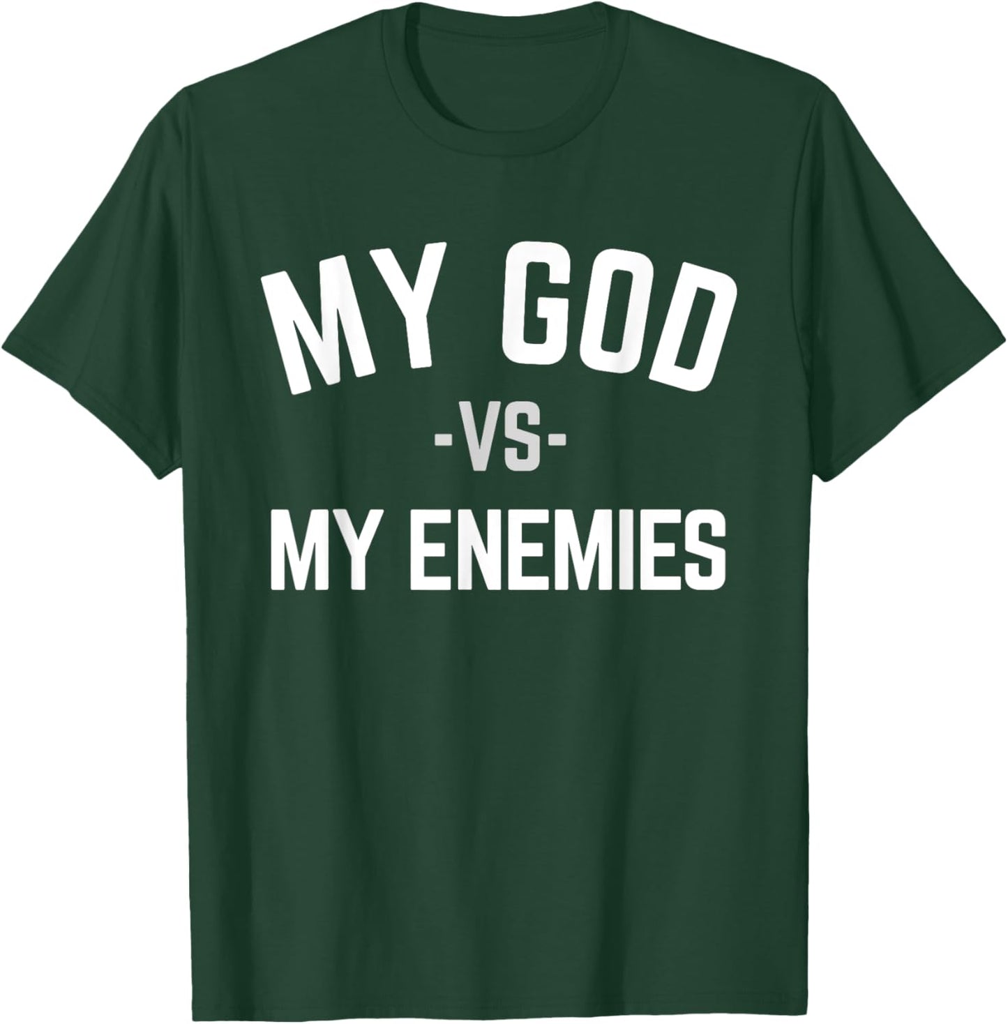 My God Verses My Enemies T-Shirt - T-Shirt | Forest